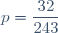 p=\dfrac{32}{243}